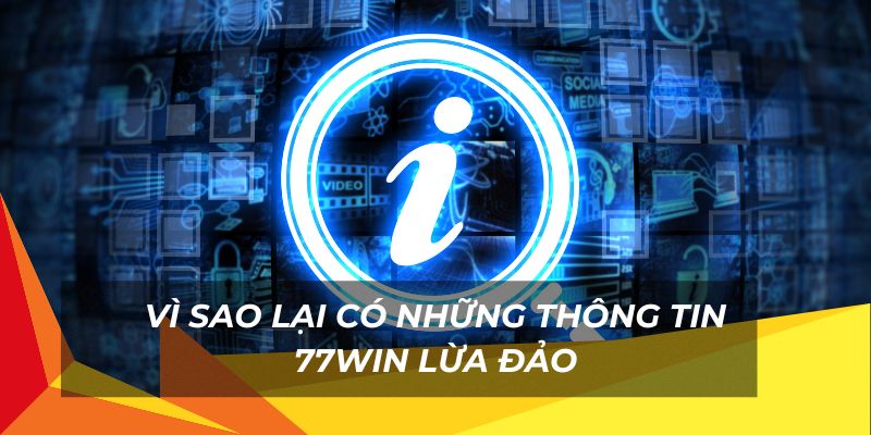 Thông tin xuất phát việc 77Win lừa đảo