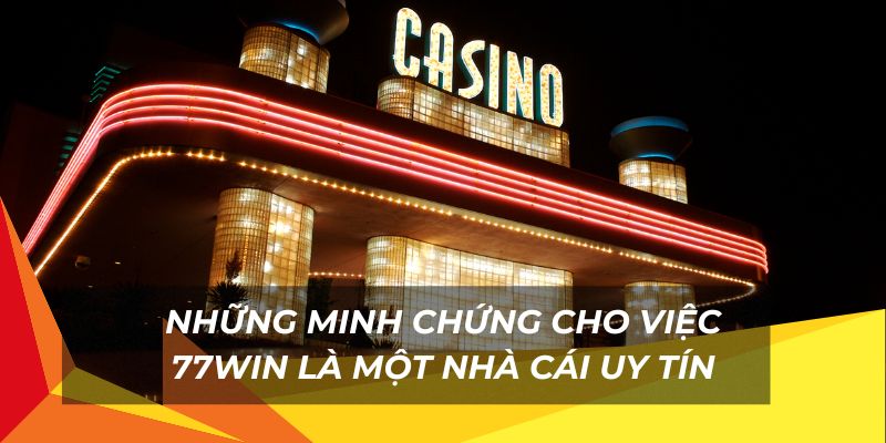 Minh chứng nhà cái 77Win là nền tảng uy tín