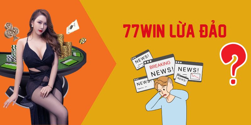 77Win Lừa Đảo