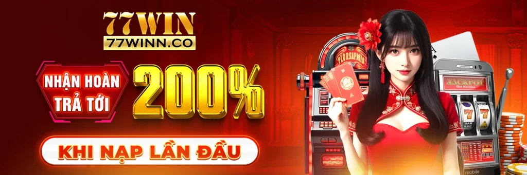 77win tặng 200% nạp đầu