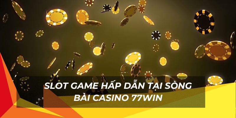 Thế giới game bài trực tuyến tại casino 77Win