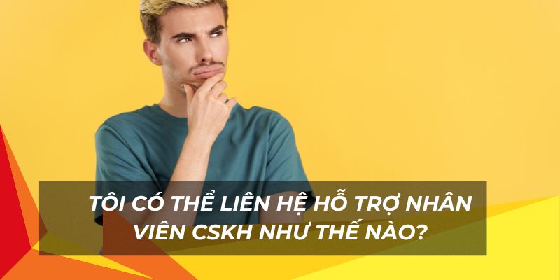 Cách liên hệ nhân viên cskh 77Win