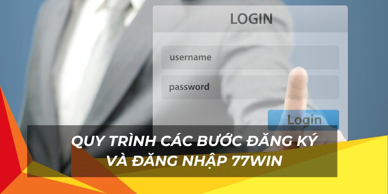 Cách đăng ký và đăng nhập 77Win với vài thao tác