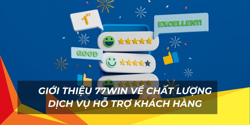 Giới thiệu về dịch vụ chất lượng khách hàng 77Win