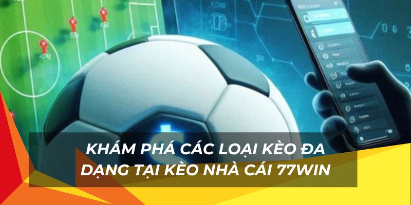 Nhiều loại cược đa dạng trong kèo nhà cái