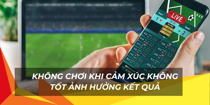 Không để cảm xúc ảnh hưởng kết quả