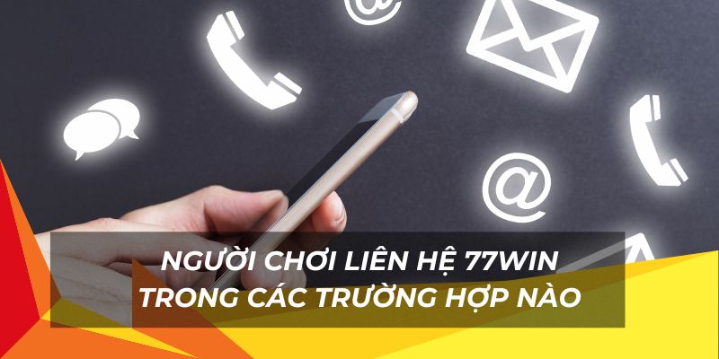 Các trường hợp cần thiết khi liên hệ với nhà cái