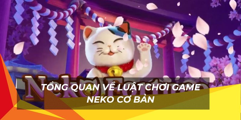 Chi tiết về cách chơi game neko cơ bản