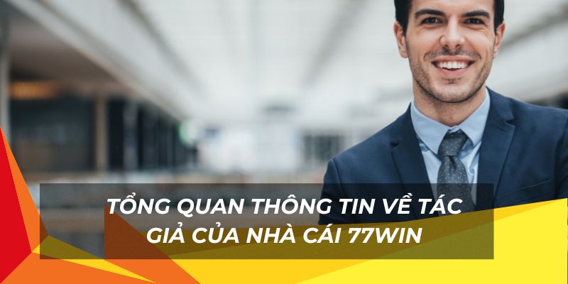 Thông tin tác tác giả 77Win